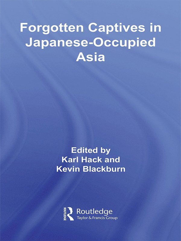 Forgotten Captives in Japanese-Occupied Asia