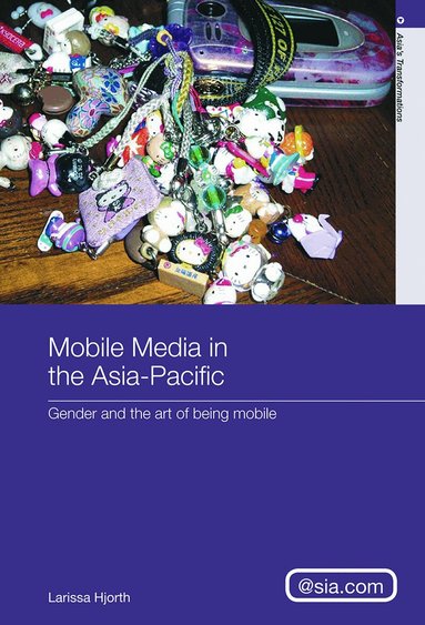 Larissa Hjorth - Mobile Media in the Asia-Pacific, Häftad