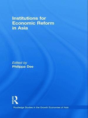 Philippa Dee, Philippa (Australian National University) Dee - Institutions for Economic Reform in Asia, Häftad