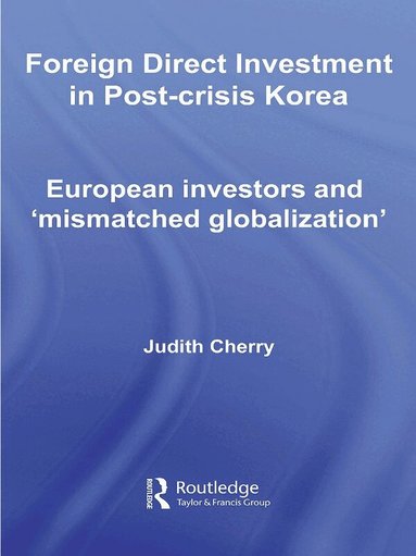 Judith Cherry - Foreign Direct Investment in Post-Crisis Korea, Häftad