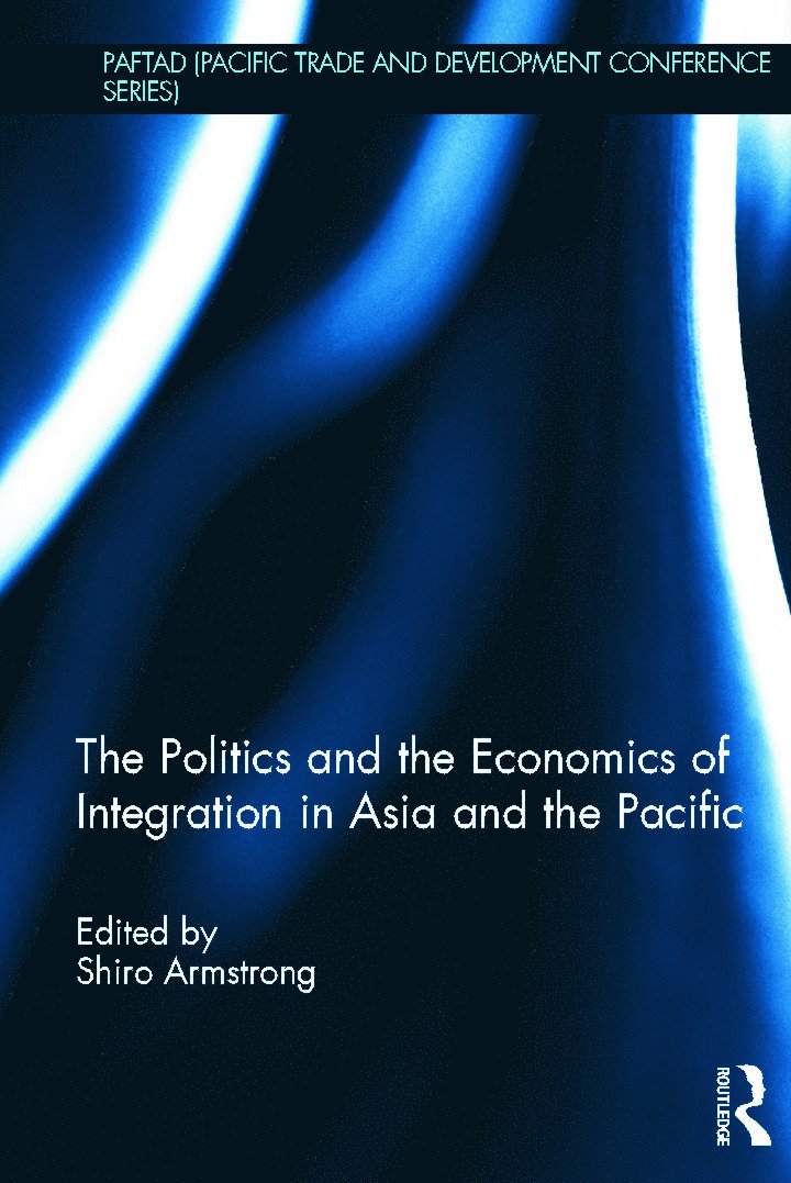 Shiro Armstrong, Australia) Armstrong, Shiro (Australian National University - Politics and the Economics of Integration in Asia and the Pacific, Inbunden