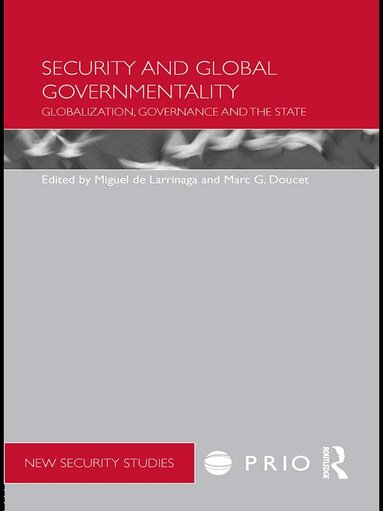 Miguel de Larrinaga, Marc G. Doucet - Security and Global Governmentality, Häftad