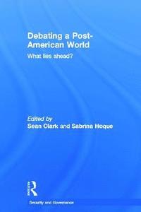 bokomslag Debating a Post-American World