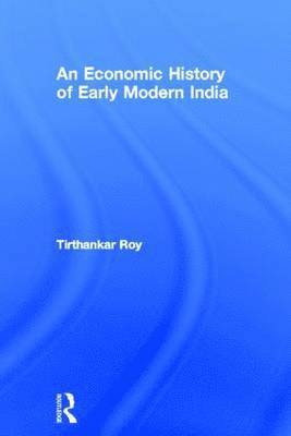 bokomslag An Economic History of Early Modern India