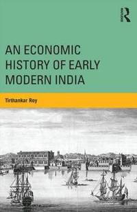 bokomslag An Economic History of Early Modern India