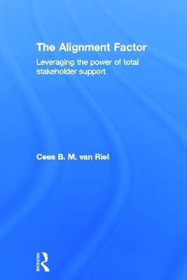 Cees B.M. Van Riel, The Netherlands) Van Riel, Cees B.M. (Rotterdam School of Management, Erasmus University, The Netherlands Rotterdam School of Management, Easmus University, Cees B. M. Van Riel, Cees B. M. van Riel - Alignment Factor, Inbunden