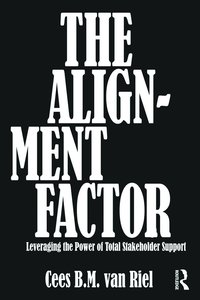 bokomslag The Alignment Factor: Leveraging the Power of Total Stakeholder Support