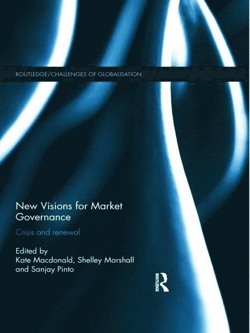 Kate Macdonald, Shelley Marshall, Sanjay Pinto, Australia) Marshall, Shelley (Monash University - New Visions for Market Governance, Inbunden