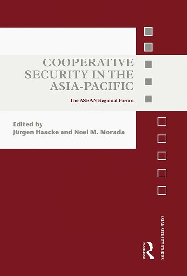Jürgen Haacke, Noel Morada - Cooperative Security in the Asia-Pacific, Häftad