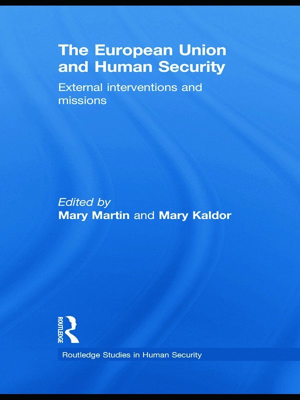 Mary Martin, Mary Kaldor, UK) Martin, Mary (London School of Economics, UK) Kaldor, Mary (London School of Economics, London - European Union and Human Security, Häftad