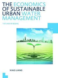 bokomslag The Economics of Sustainable Urban Water Management: the Case of Beijing