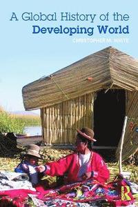 bokomslag A Global History of the Developing World