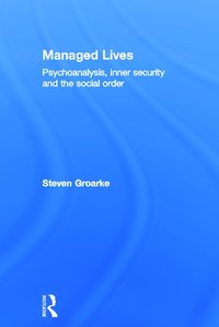 bokomslag Managed Lives: Psychoanalysis, inner security and the social order