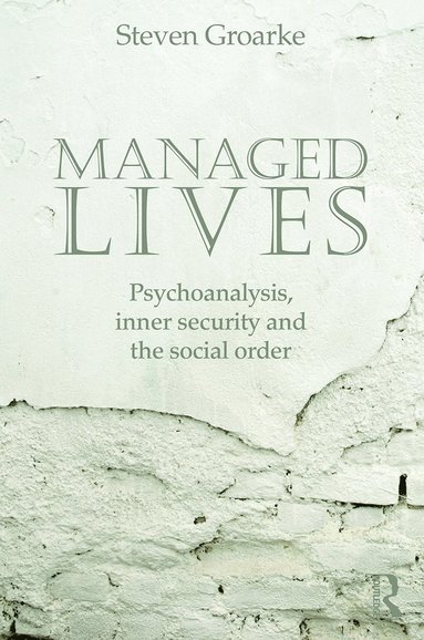 bokomslag Managed Lives: Psychoanalysis, inner security and the social order