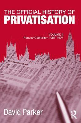 bokomslag The Official History of Privatisation, Vol. II