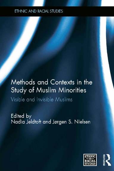 Nadia Jeldtoft, Jørgen Nielsen - Methods and Contexts in the Study of Muslim Minorities, Inbunden