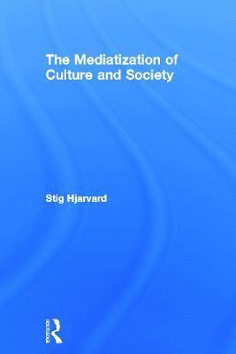 The Mediatization of Culture and Society 1