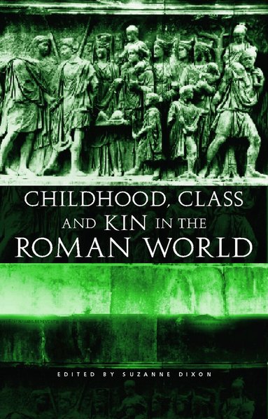 Suzanne Dixon - Childhood, Class and Kin in the Roman World, Häftad