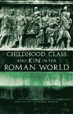 Childhood, Class and Kin in the Roman World