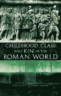 Childhood, Class and Kin in the Roman World 1