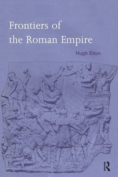 Hugh Elton - Frontiers of the Roman Empire, Häftad