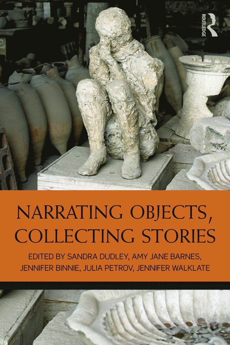 Sandra H. Dudley, Amy Jane Barnes, Jennifer Binnie, Julia Petrov, Jennifer Walklate, UK) Dudley, Sandra H. (University of Leicester, Sandra Dudley - Narrating Objects, Collecting Stories, Inbunden