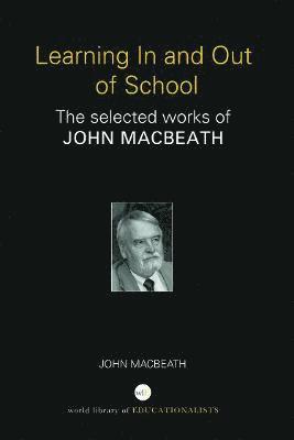 John MacBeath, UK) MacBeath, John (University of Cambridge, John Macbeath - Learning In and Out of School, Häftad