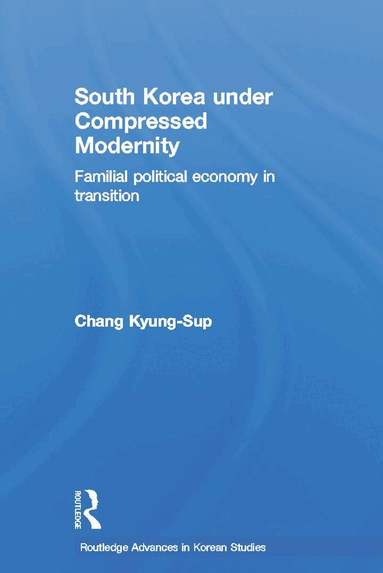 Kyung-Sup Chang - South Korea under Compressed Modernity, Häftad