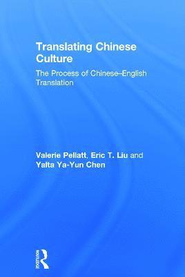 Valerie Pellatt, Eric T. Liu, Yalta Ya-Yun Chen, UK) Pellatt, Valerie (Newcastle University, UK) Liu, Eric T. (Newcastle University, UK) Chen, Yalta Ya-Yun (Newcastle University - Translating Chinese Culture, Inbunden