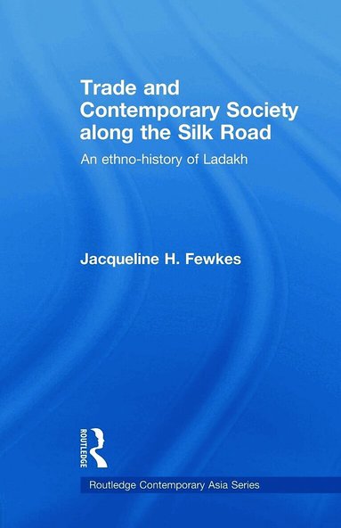 Jacqueline H. Fewkes - Trade and Contemporary Society along the Silk Road, Häftad