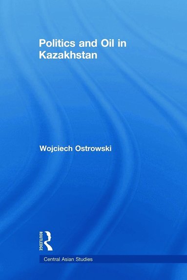 bokomslag Politics and Oil in Kazakhstan