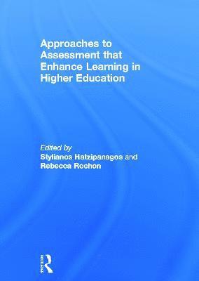 Stylianos Hatzipanagos, Rebecca Rochon, UK) Hatzipanagos, Stylianos (King's College London, UK) Rochon, Rebecca (Buckinghamshire New University - Approaches to Assessment that Enhance Learning in Higher Education, Inbunden