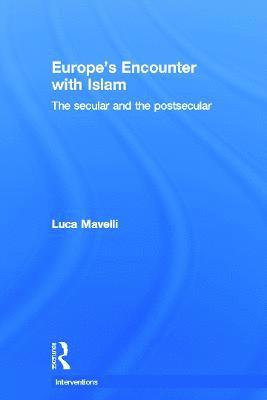 Luca Mavelli, UK) Mavelli, Luca (University of Surrey - Europe's Encounter with Islam, Inbunden