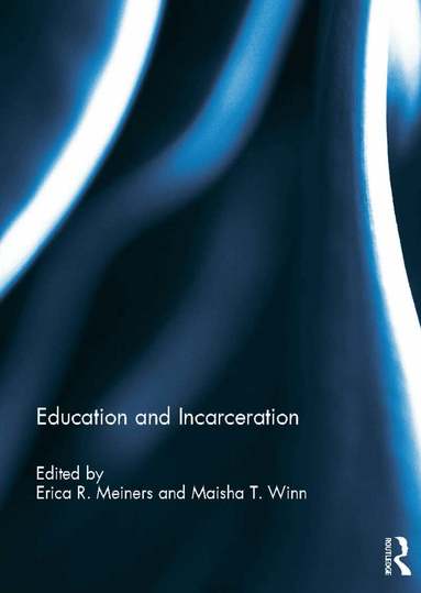 Erica R. Meiners, Maisha T. Winn - Education and Incarceration, Inbunden