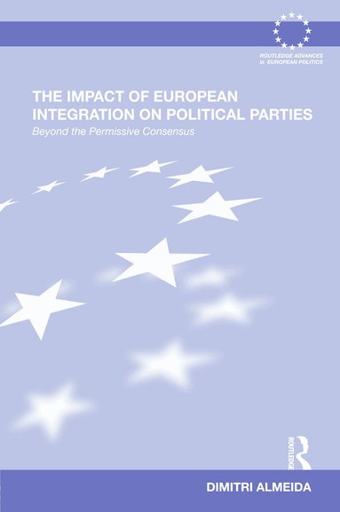 Dimitri Almeida - Impact of European Integration on Political Parties, Inbunden