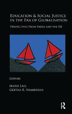 Marie Lall, Geetha B. Nambissan - Education and Social Justice in the Era of Globalisation, Inbunden