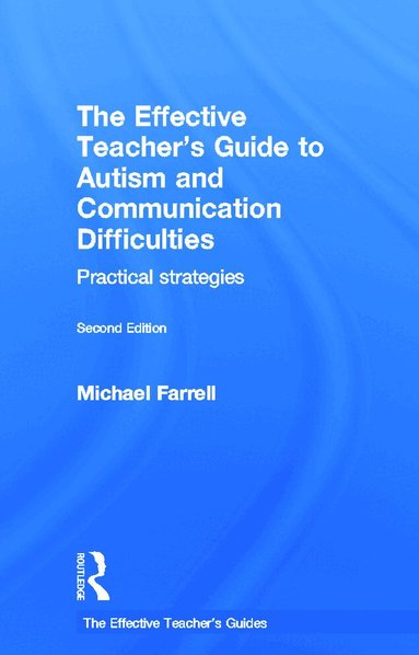 Michael Farrell - Effective Teacher's Guide to Autism and Communication Difficulties, Inbunden