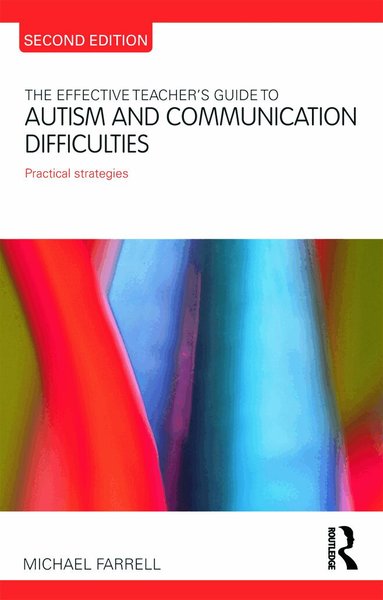 Michael Farrell - Effective Teacher's Guide to Autism and Communication Difficulties, Häftad