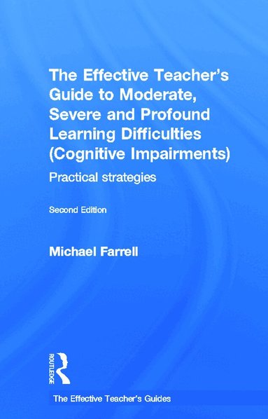 Michael Farrell - Effective Teacher's Guide to Moderate, Severe and Profound Learning Difficulties (Cognitive Impairments), Inbunden