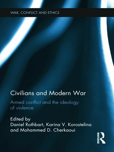 Daniel Rothbart, Karina Korostelina, Mohammed Cherkaoui - Civilians and Modern War, Inbunden