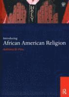 Anthony B. Pinn, USA) Pinn, Anthony B. (The Agnes Cullen Arnold Professor of Humanities, Rice University - Introducing African American Religion, Häftad