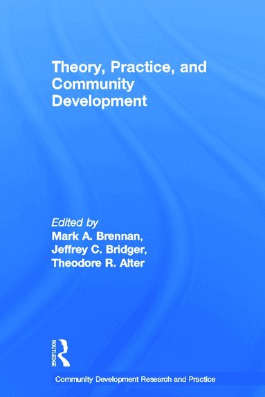 Mark Brennan, Jeffrey Birdger, Theodore Alter - Theory, Practice, and Community Development, Inbunden