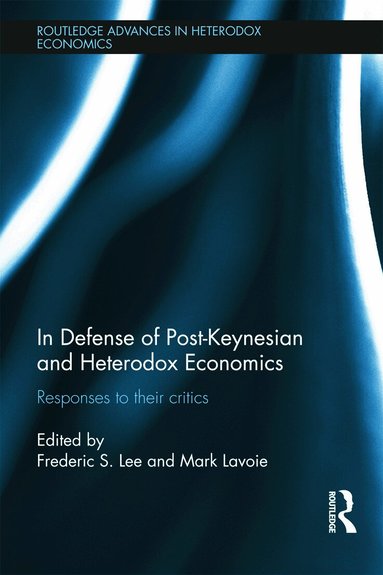 Frederic S. Lee, Marc Lavoie - In Defense of Post-Keynesian and Heterodox Economics, Inbunden