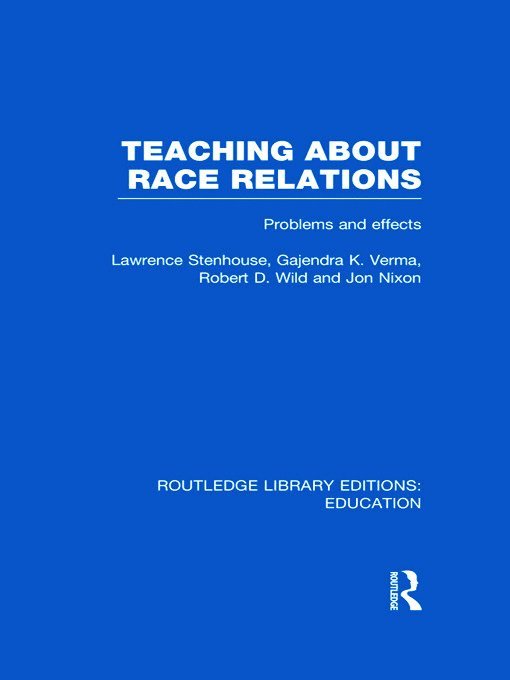 Lawrence Stenhouse, Gajendra Verma, Robert Wild, Jon Nixon, UK) Verma, Gajendra (University of Manchester, UK) Nixon, Jon (Liverpool Hope University - Teaching About Race Relations (RLE Edu J), Inbunden