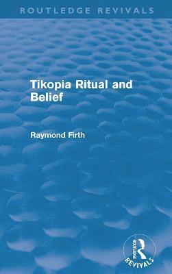 Raymond Firth - Tikopia Ritual and Belief (Routledge Revivals), Häftad
