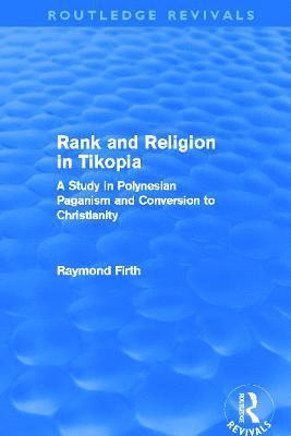 Raymond Firth - Rank and Religion in Tikopia (Routledge Revivals), Häftad