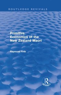 bokomslag Primitive Economics of the New Zealand Maori (Routledge Revivals)