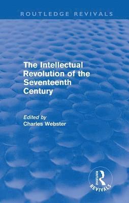 bokomslag The Intellectual Revolution of the Seventeenth Century (Routledge Revivals)