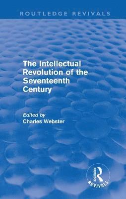 Intellectual Revolution of the Seventeenth Century (Routledge Revivals)