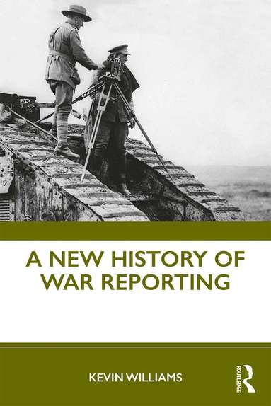 Kevin Williams - New History of War Reporting, Inbunden